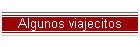 Algunos viajecitos