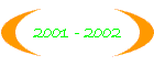 2001 - 2002